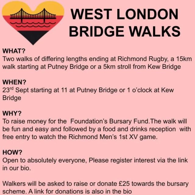 Today we announce another of our Series of Extraordinary Events.

The South West London Bridges Walks are two walks, both of very achievable lengths, allowing almost anyone to get involved regardless of age, fitness or ability to fundraise.

Like all of our Events this year, the monies raised will go towards the Richmond Heavies Foundation, but with a focus on the Stewart Barlow Bursary. Every child, whatever their circumstances, should be able to experience the life-enhancing benefits of being part of a community rugby club. We would like to offer this opportunity to more children through the expansion of our bursary scheme – which provides a child’s membership and kit for free.

For every 10 participants, we can support another Richmond child with free membership of one of the most famous rugby clubs in the world! 

Please register your interest in taking part via the link in our bio.
